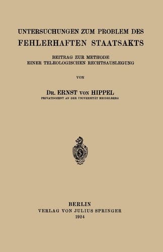 Untersuchungen zum Problem des Fehlerhaften Staatsakts Beitrag zur Methode Einer Teleologischen Rechtsauslegung