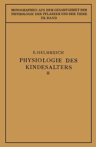 Physiologie des Kindesalters Zweiter Teil Animalische Funktionen Wachstum · Knochensystem · Muskulatur · Inkretdrüsen Nervensystem · Sinnesorgane · Immunbiologie Haut · Vererbung