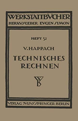 Technisches Rechnen Eine Sammlung von Rechenregeln, Formeln und Beispielen zum Gebrauch in Werkstatt, Büro und Schule