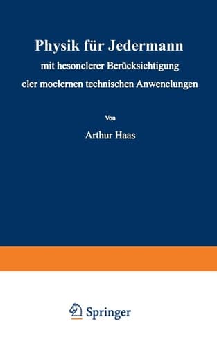 Physik für Jedermann mit besonderer Berücksichtigung der modernen technischen Anwendungen