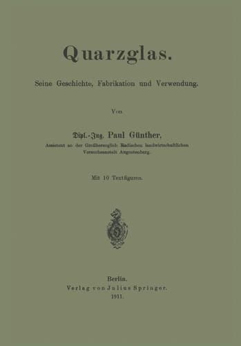 Quarzglas: Seine Geschichte, Fabrikation und Verwendung (German Edition)