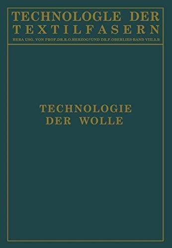 Technologie der Wolle Chemische Technologie und Mechanische Hilfsmittel für die Veredlung der Wolle