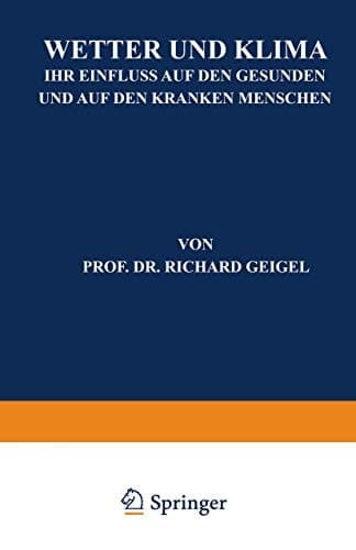 Wetter und Klima Ihr Einfluss auf den Gesunden und auf den Kranken Menschen