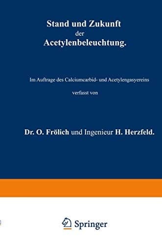 Stand und Zukunft der Acetylenbeleuchtung: Im Auftrage des Calciumcarbid- und Acetylengasyereins (German Edition)