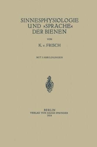 Sinnesphysiologie und »Sprache« der Bienen (German Edition)