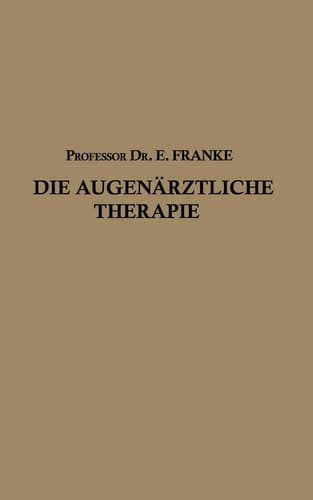 Die Augenärztliche Therapie: Ein Leitfaden für Studierende und Ärzte (German Edition)