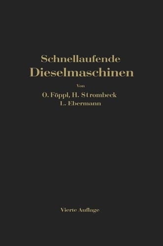 Schnellaufende Dieselmaschinen: Beschreibungen, Erfahrungen, Berechnung Konstruktion und Betrieb (German Edition)
