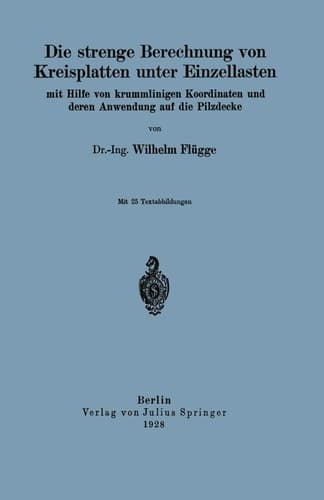Die strenge Berechnung von Kreisplatten unter Einzellasten: mit Hilfe von krummlinigen Koordinaten und deren Anwendung auf die Pilzdecke (German Edition)