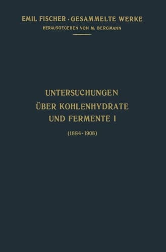 Untersuchungen Über Kohlenhydrate und Fermente (1884–1908) (Emil Fischer Gesammelte Werke) (German Edition)
