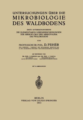 Untersuchungen über die Mikrobiologie des Waldbodens: Erste Untersuchungsreihe: Die Elementaren Lebenserscheinungen der Mikroflora und Mikrofauna des Waldbodens (German Edition)