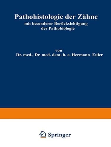 Pathohistologie der Zähne: mit besonderer Berücksichtigung der Pathobiologie (German Edition)