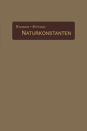 Naturkonstanten in alphabetischer Anordnung Hilfsbuch für chemische und physikalische Rechnungen