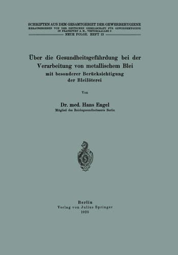 Über die Gesundheitsgefährdung bei der Verarbeitung von metallischem Blei mit besonderer Berücksichtigung der Bleilöterei Neue Folge