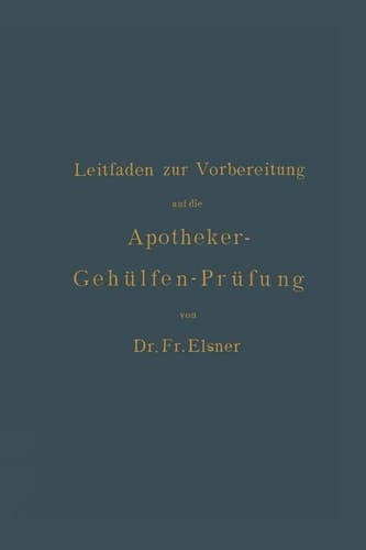 Leitfaden zur Vorbereitung auf die Apotheker-Gehülfen-Prüfung