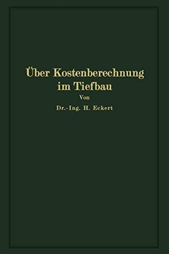 Über Kostenberechnung im Tiefbau unter besonderer Berücksichtigung größerer Erdarbeiten
