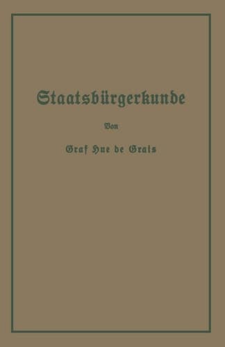 Staatsbürgerkunde: Führer durch das Rechts- und Wirtschaftsleben in Preußen und dem Deutschen Reiche (German Edition)