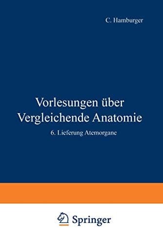 Vorlesungen Über Vergleichende Anatomie 4. Lieferung Ernährungsorgane / 5. Lieferung Leibeshöhle / 6. Lieferung Atemorgane