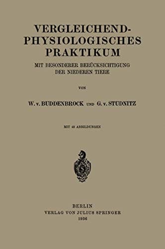 Vergleichend-physiologisches Praktikum Mit besonderer berücksichtigung der niederen Tiere