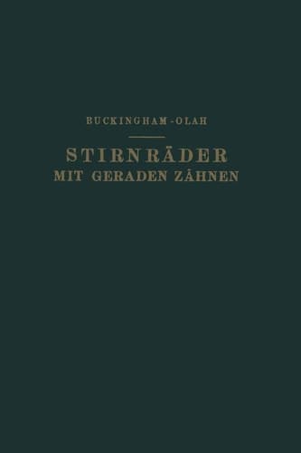 Stirnräder mit Geraden Zähnen Zahnformen, Betriebsverhältnisse und Herstellung