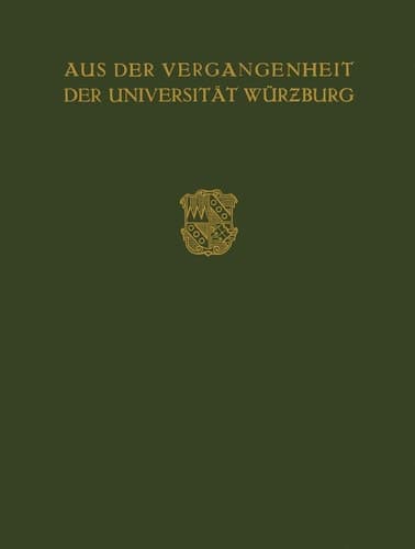 Aus der Vergangenheit der Universität Würzburg Festschrift Zum 350 Jährigen Bestehen der Universität