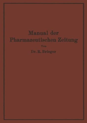 Manual der Pharmazeutischen Zeitung: Im Auftrage der Redaktion der Pharmazeutischen Zeitung (German Edition)