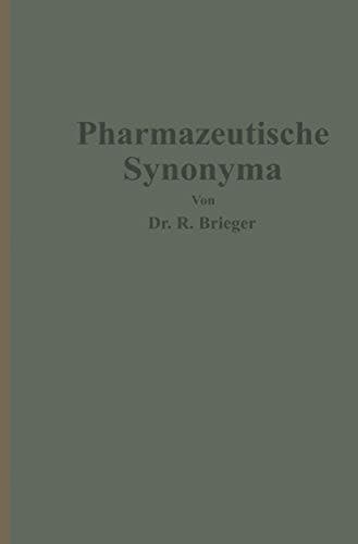 Pharmazeutische Synonyma: Unter Berücksichtigung des geltenden und älterer Deutscher Arzneibücher, pharmazeutischer Kompendien sowie fremdsprachlicher Arzneibücher zusammengestellt (German Edition)
