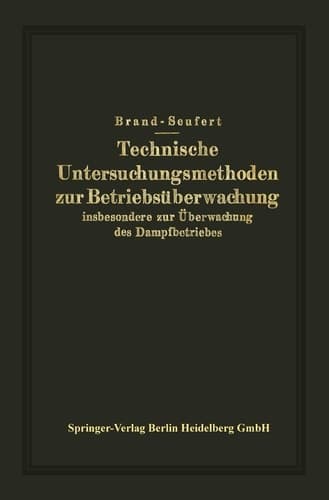 Technische Untersuchungsmethoden zur Betriebsüberwachung: insbesondere zur Überwachung des Dampfbetriebes (German Edition)
