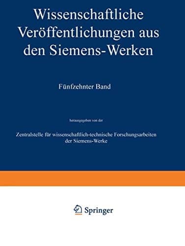 Wissenschaftliche Veröffentlichungen aus den Siemens-Werken XV. Band Erstes Heft (abgeschlossen am 31. Dezember 1935)