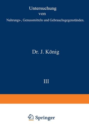Untersuchung von Nahrungs-, Genussmitteln und Gebrauchsgegenständen I. Teil. Allgemeine Untersuchungsverfahren