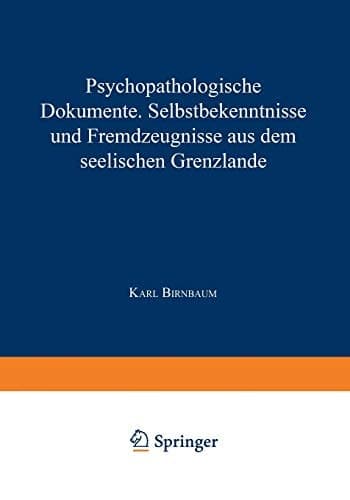 Psychopathologische Dokumente: Selbstbekenntnisse und Fremdƶeugnisse aus dem Seelischen Grenƶlande (German Edition)