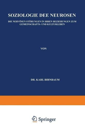Soziologie der Neurosen Die Nervösen Störungen in Ihren Beziehungen zum Gemeinschafts- und Kulturleben