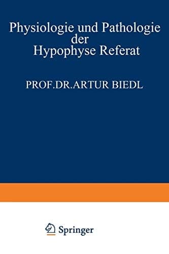 Physiologie und Pathologie der Hypophyse: Referat Gehalten am 34. Kongress für Innere Medizin in Wiesbaden 26. April 1922 (German Edition)