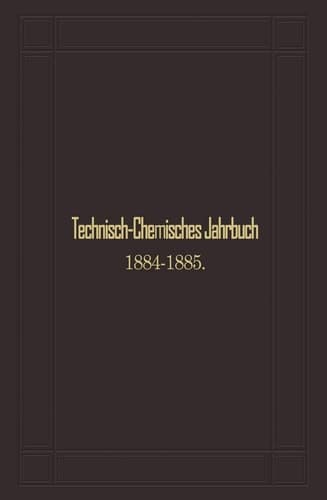 Technisch-Chemisches Jahrbuch 1884–1885 Siebenter Jahrgang