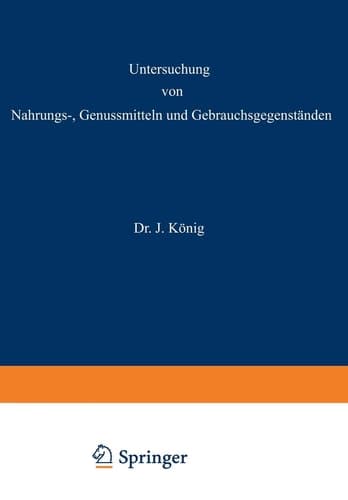 Untersuchung von Nahrungs-, Genussmitteln und Gebrauchsgegenständen 2. Teil: Die tierischen und pflanzlichen Nahrungsmittel