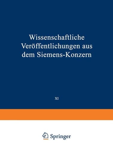 Wissenschaftliche Veröffentlichungen aus dem Siemens-Konzern XI. Band Erstes Heft (abgeschlossen am 12. März 1932)