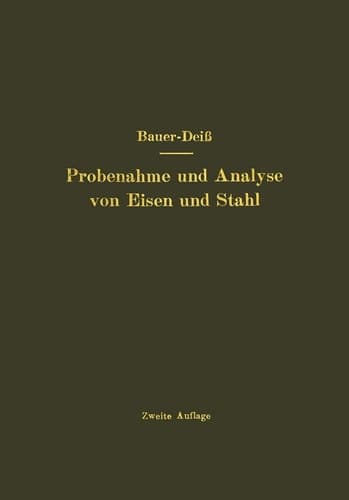 Probenahme und Analyse von Eisen und Stahl Hand- und Hilfsbuch für Eisenhütten-Laboratorien