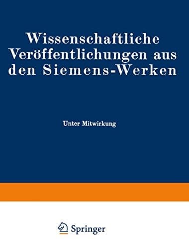 Wissenschaftliche Veröffentlichungen aus den Siemens-Werken XVIII. Band Erstes Heft (abgeschlossen am 17. November 1938)