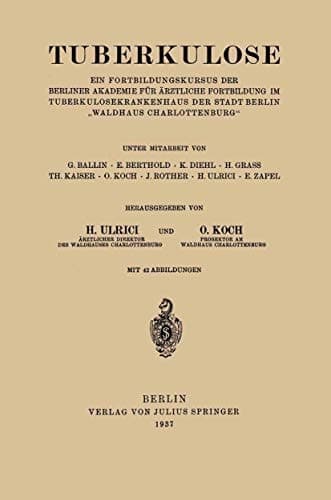 Tuberkulose Ein Fortbildungskursus der Berliner Akademie für Ärztliche Fortbildung im Tuberkulosekrankenhaus der Stadt Berlin „Waldhaus Charlottenburg“