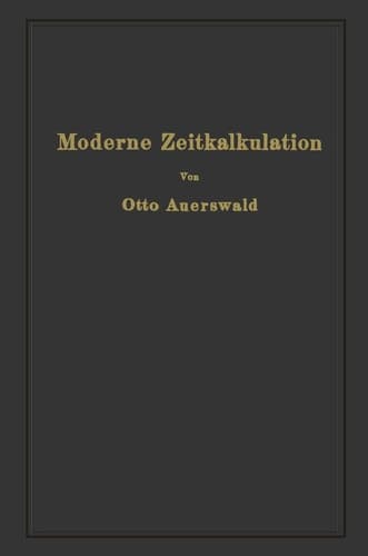 Moderne Zeitkalkulation Aus der Praxis des allgemeinen Maschinenbaues