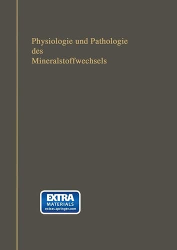 Physiologie und Pathologie des Mineralstoffwechsels: nebst Tabellen über die Mineralstoffzusammensetzung der menschlichen Nahrungs- und Genußmittel, ... Mineralbrunnen und -Bäder (German Edition)