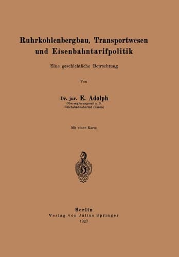 Ruhrkohlenbergbau, Transportwesen und Eisenbahntarifpolitik Eine geschichtliche Betrachtung