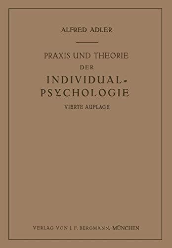 Praxis und Theorie der Individual-Psychologie Vorträge zur Einführung in die Psychotherapie für Ärzte, Psychologen und Lehrer