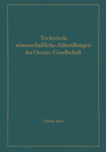 Technischwissenschaftliche Abhandlungen der Osram-Gesellschaft 5. Band