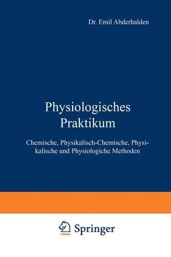 Physiologisches Praktikum: Chemische, Physikalisch-Chemische, Physikalische und Physiologiche Methoden (German Edition)