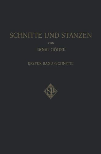 Schnitte und Stanzen Ein Lehr- und Nachschlagebuch für Studium und Praxis