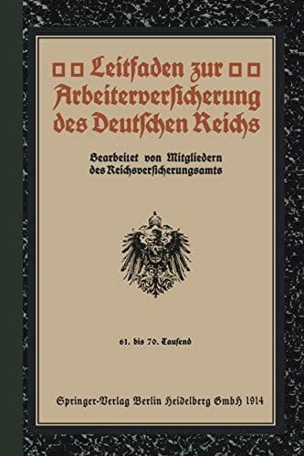 Leitfaden zur Arbeiterversicherung des Deutschen Reichs 61. bis 70. Tausend