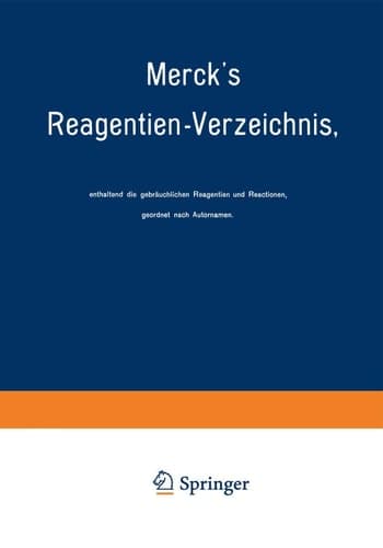 Merck’s Reagentien-Verzeichnis, enthaltend die gebräuchlichen Reagentien und Reactionen, geordnet nach Autornamen (German Edition)