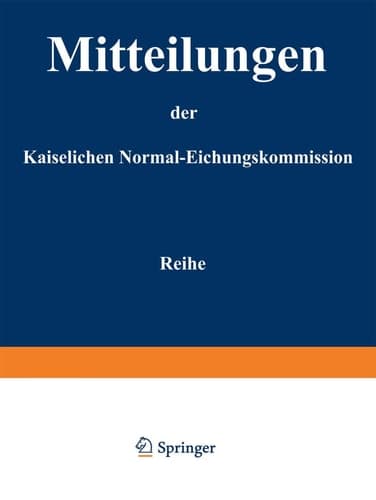 Mitteilungen der kaiserlichen Normal-Eichungskommission 3. Reihe (Nr 1 bis 14)