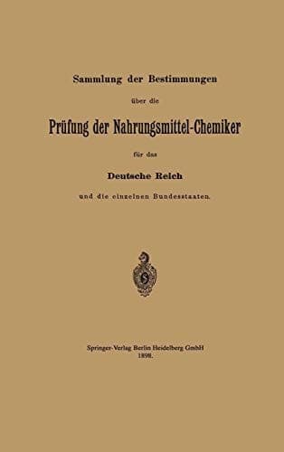 Sammlung der Bestimmungen über die Prüfung der Nahrungsmittel-Chemiker für das Deutsche Reich und die einzelnen Bundesstaaten