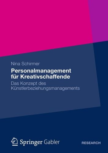 Personalmanagement für Kreativschaffende Das Konzept des Künstlerbeziehungsmanagements